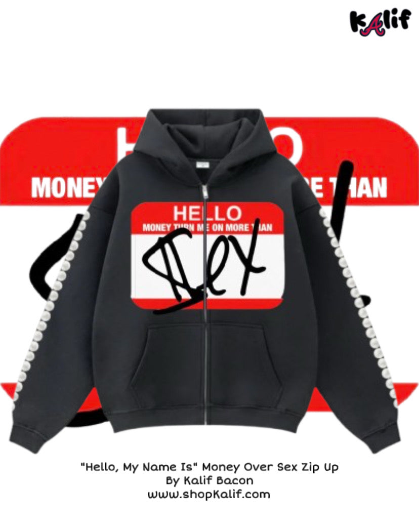 “Hello, My Name Is” Money Over Sex Zip Up