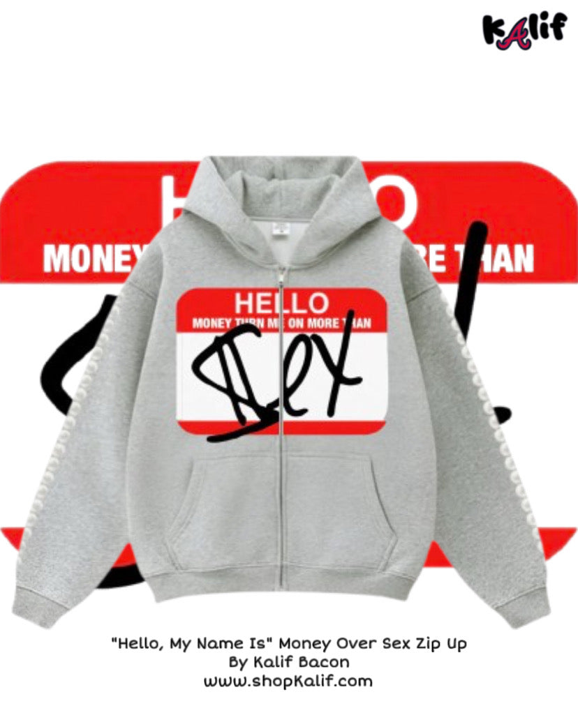 “Hello, My Name Is” Money Over Sex Zip Up