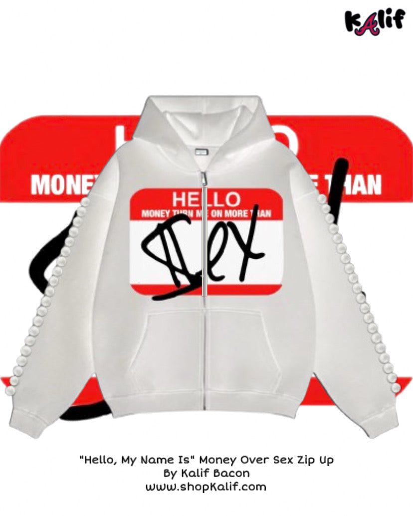 “Hello, My Name Is” Money Over Sex Zip Up